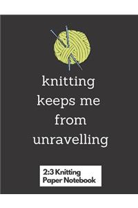knitting keeps me from unravelling