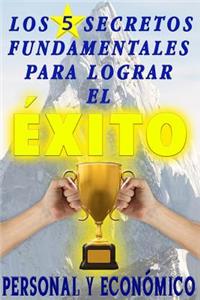 5 secretos fundamentales para lograr el éxito personal y económico