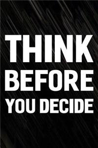 Think Before You Decide