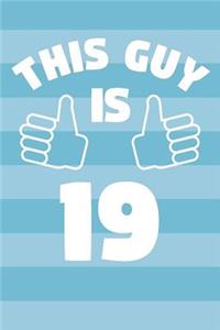Notebook for 19 Year Old Man - This Guy Is 19 Years Old - Mens Journal - 19th Birthday Gift For Men