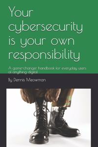 Your cybersecurity is your own responsibility