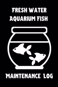 Freshwater Aquarium Fish Maintenance Log