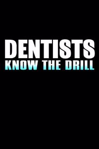 Dentists Know the Drill: Funny Journal and Notebook for Boys Girls Men and Women of All Ages. Lined Paper Note Book.