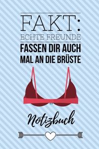 Echte Freunde Fassen Dir Auch Mal an Die Brüste Notizbuch