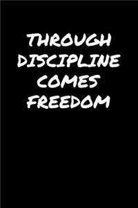 Through Discipline Comes Freedom