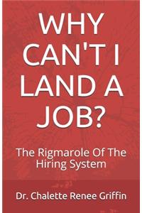 Why Can't I Land A Job?