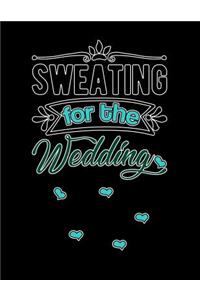 Sweating For The Wedding