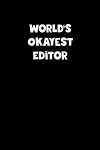 World's Okayest Editor Notebook - Editor Diary - Editor Journal - Funny Gift for Editor