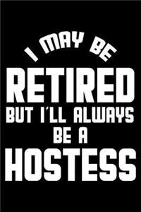 I May Be Retired But I'll Always Be A Hostess