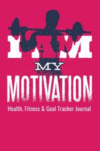 I Am My Motivation Health, Fitness & Goal Tracker Journal
