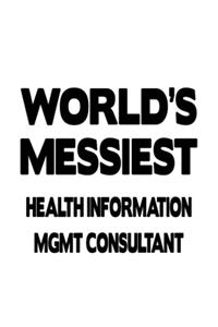 World's Messiest Health Information Mgmt Consultant