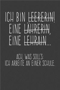 Ach was soll's Ich arbeite an einer Schule