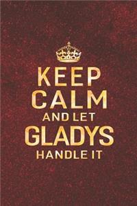 Keep Calm and Let Gladys Handle It