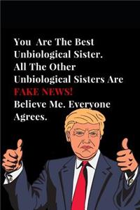 You Are the Best Unbiological Sister. All Other Unbiological Sisters Are Fake News! Believe Me. Everyone Agrees.