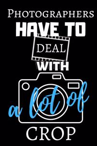 Photographers Have to Deal with a Lot of Crop