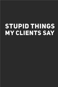 Stupid Things My Clients Say