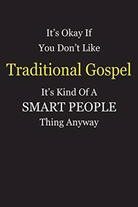 It's Okay If You Don't Like Traditional Gospel It's Kind Of A Smart People Thing Anyway