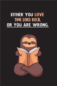 Either You Love Time Lord Rock, Or You Are Wrong.: Blank Lined Notebook Journal With A Cute and Lazy Sloth Reading