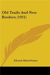 Old Trails And New Borders (1921)