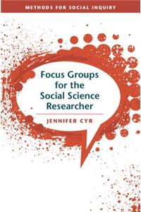 Focus Groups for the Social Science Researcher