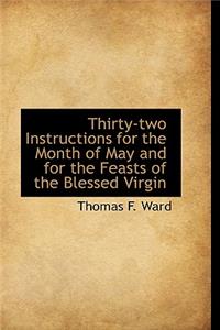 Thirty-Two Instructions for the Month of May and for the Feasts of the Blessed Virgin