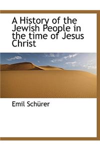 A History of the Jewish People in the Time of Jesus Christ