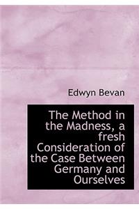 The Method in the Madness, a Fresh Consideration of the Case Between Germany and Ourselves