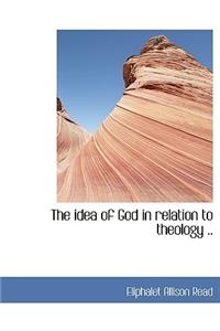 The Idea of God in Relation to Theology ..