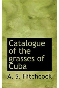 Catalogue of the Grasses of Cuba