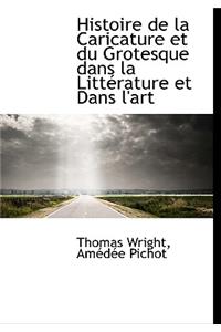 Histoire de La Caricature Et Du Grotesque Dans La Litt Rature Et Dans L'Art