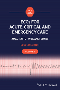 Ecgs for Acute, Critical and Emergency Care, Volume 1, 20th Anniversary