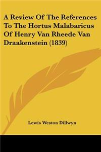 Review Of The References To The Hortus Malabaricus Of Henry Van Rheede Van Draakenstein (1839)