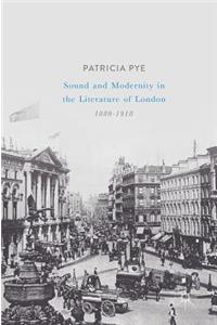 Sound and Modernity in the Literature of London, 1880-1918