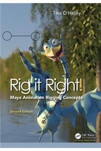 Rig It Right! Maya Animation Rigging Concepts, 2nd Edition