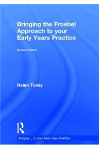 Bringing the Froebel Approach to Your Early Years Practice