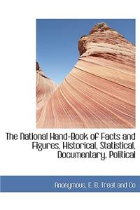 The National Hand-Book of Facts and Figures, Historical, Statistical, Documentary, Political