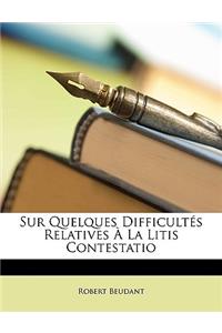 Sur Quelques Difficultés Relatives À La Litis Contestatio