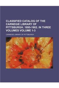 Classified Catalog of the Carnegie Library of Pittsburgh. 1895-1902. in Three Volumes Volume 1-3