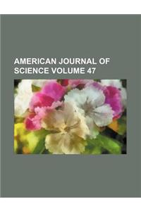 American Journal of Science Volume 47