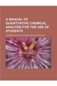 A Manual of Quantitative Chemical Analysis for the Use of Students