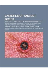 Varieties of Ancient Greek: Doric Greek, Ionic Greek, Koine Greek, Mycenaean Greek Language, Linear B, Ptolemy II Philadelphus, Dionysius Thrax