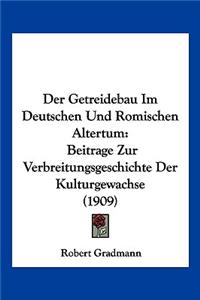 Der Getreidebau Im Deutschen Und Romischen Altertum