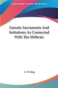 Gnostic Sacraments And Initiations As Connected With The Mithraic