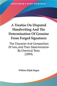 A Treatise on Disputed Handwriting and the Determination of Genuine from Forged Signatures