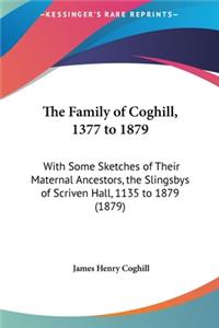 The Family of Coghill, 1377 to 1879