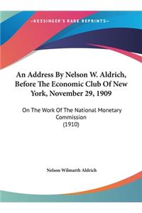 An Address by Nelson W. Aldrich, Before the Economic Club of New York, November 29, 1909