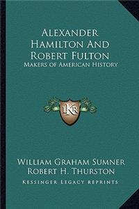 Alexander Hamilton And Robert Fulton