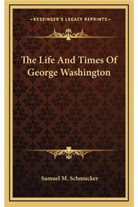 The Life and Times of George Washington