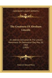 The Greatness Of Abraham Lincoln
