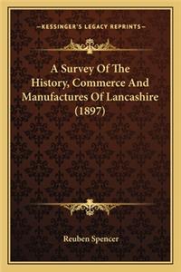 Survey Of The History, Commerce And Manufactures Of Lancashire (1897)